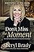 Don't Miss the Moment by Sheryl  Brady