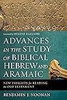 Advances in the Study of Biblical Hebrew and Aramaic: New Insights for Reading the Old Testament