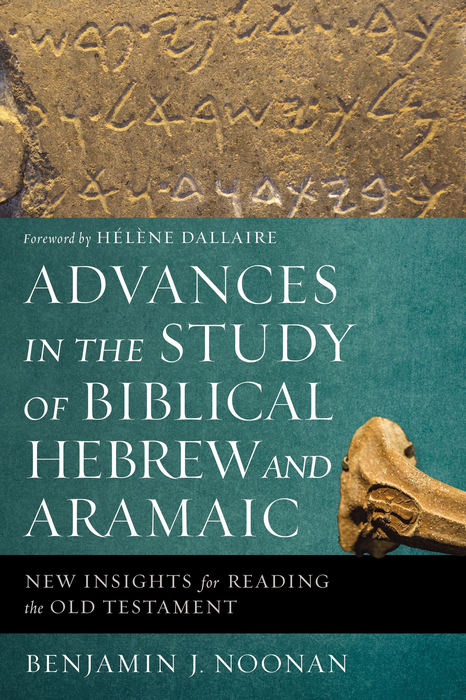 Advances in the Study of Biblical Hebrew and Aramaic: New Insights for Reading the Old Testament (Paperback)