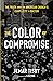 The Color of Compromise: Th...