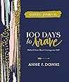 100 Days to Brave Guided Journal by Annie F. Downs