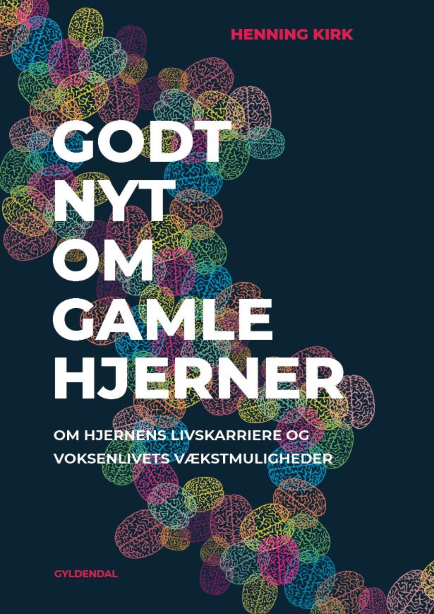 Godt nyt om gamle hjerner: om hjernens livskarriere og voksenlivets vækstmuligheder (Paperback)