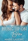 Hung Up on You by Marie Landry