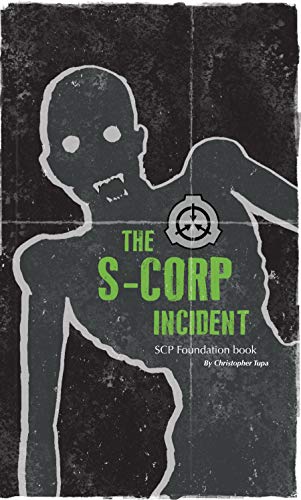 The S-CORP Incident: a SCP Foundation Book (Kindle Edition)