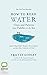 How to Read Water: Clues & Patterns from Puddles to the Sea