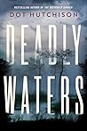 Deadly Waters by Dot Hutchison