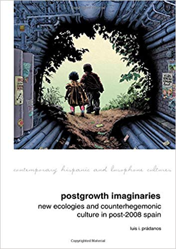 Postgrowth Imaginaries. New Ecologies and Counterhegemonic Culture  in Post-2008 Spain
