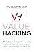 Value Hacking: The full-stack strategic framework to shape, scale and dominate your own billion-dollar game in the digital era