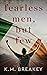 Fearless Men, But Few