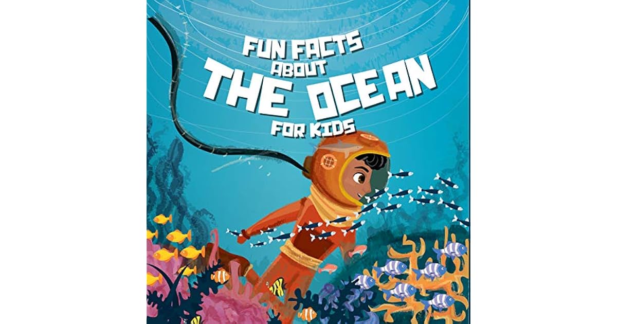 Fun Facts About The Ocean For Kids: under the sea books for kids by A.D