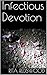 Infectious Devotion (The In...