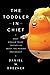 The Toddler in Chief: What Donald Trump Teaches Us about the Modern Presidency