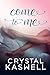 Come To Me (Come Undone Trilogy, #3)