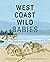 West Coast Wild Babies