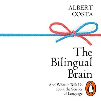 The Bilingual Brain: And What It Tells Us About the Science of Language