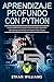 Aprendizaje profundo con Python: La guía definitiva para principiantes para aprender aprendizaje profundo con Python Paso a paso (Spanish Edition)