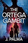 The Ortega Gambit: A classic crime thriller