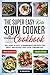 The Super Easy Keto Slow Cooker Cookbook by Fiona Griffith