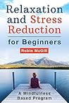 Relaxation and Stress Reduction for Beginners: A Mindfulness-Based Program