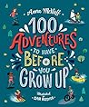 100 Adventures to Have Before You Grw Up by Anna McNuff