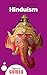 Hinduism: A Beginner's Guide (Beginner's Guides)