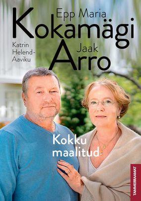 Epp Maria Kokamägi ja Jaak Arro : kokku maalitud (Hardcover)