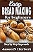 Easy Bread Making For Begin...