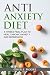 Anti-Anxiety Diet: 4-Weeks Meal Plan To Heal Chronic Anxiety And Depression
