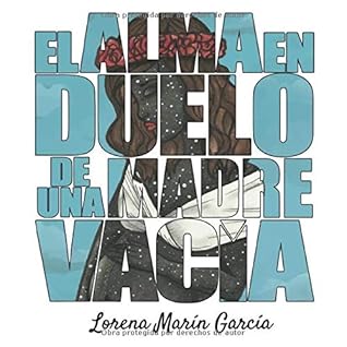 EL ALMA EN DUELO DE UNA MADRE VACIA