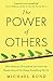 The Power of Others: Peer Pressure, Groupthink, and How the People Around Us Shape Everything We Do