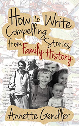 How to Write Compelling Stories from Family History (Kindle Edition)