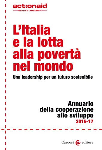 L'Italia e la lotta alla povertà. Una leadership per un futuro sostenibile (Paperback)