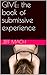 GIVE: the book of submissive experience