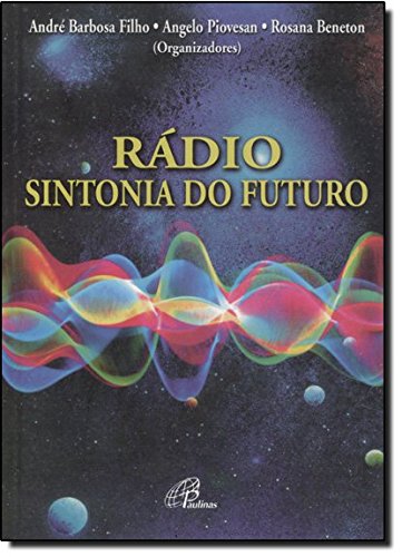 Rádio : sintonia do futuro. -- ( Comunicação-estudos )