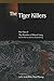 The Tiger Killers: Part Two of The Marshes of Mount Liang by Shi Nai'an and Luo Guanzhong