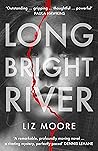 Long Bright River by Liz Moore Long Bright River by Liz Moore