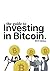 The Guide to Investing in Bitcoin by Aleksandar Svetski