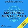 No Calculator, No Problem! Mastering Mental Math by Art Benjamin
