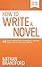 How to Write a Novel: 49 Rules for Writing a Stupendously Awesome Novel That You Will Love Forever
