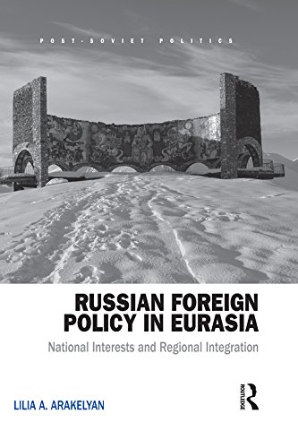 Russian Foreign Policy in Eurasia: National Interests and Regional Integration (Post-Soviet Politics)