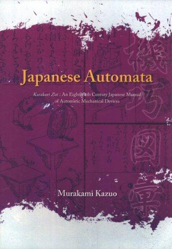 Japanese Automata, Karakuri Zui: An Eighteenth Century Japanese Manual of Automatic Mechanical Devices (Paperback)