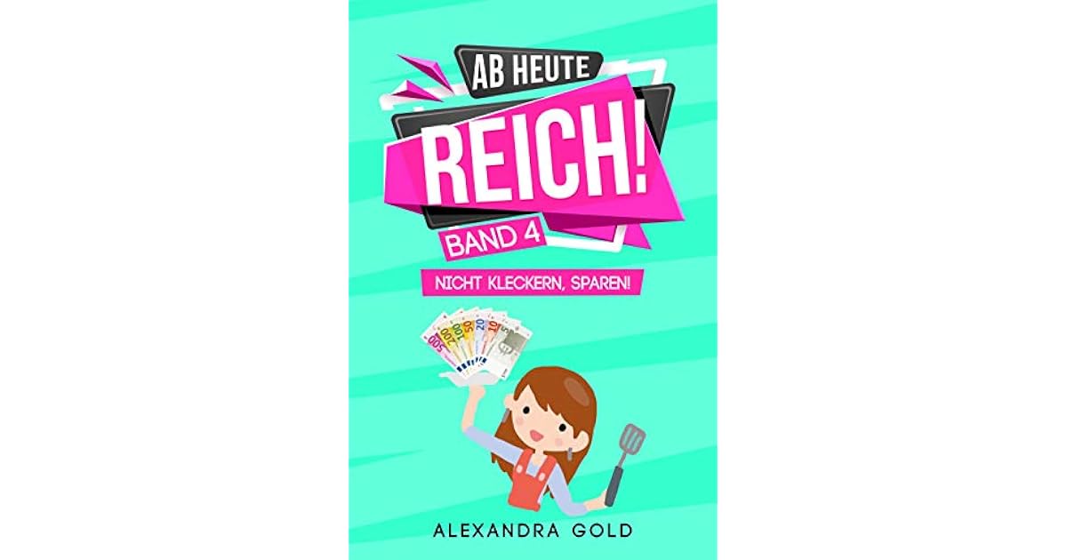 Ab Heute Reich Band 4 Nicht Kleckern Sparen Geld Sparen Ist