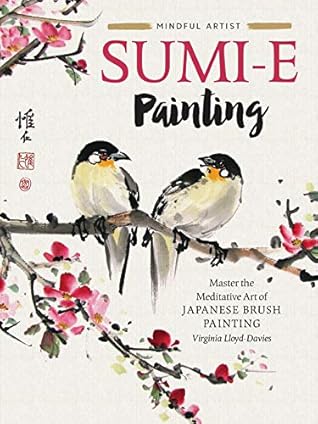Sumi-e Painting: Master the meditative art of Japanese brush painting (Mindful Artist)