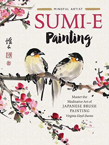 Sumi-e Painting: Master the meditative art of Japanese brush painting (Mindful Artist)