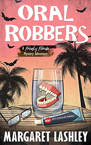 Oral Robbers (Freaky Florida Mystery Adventures #3)