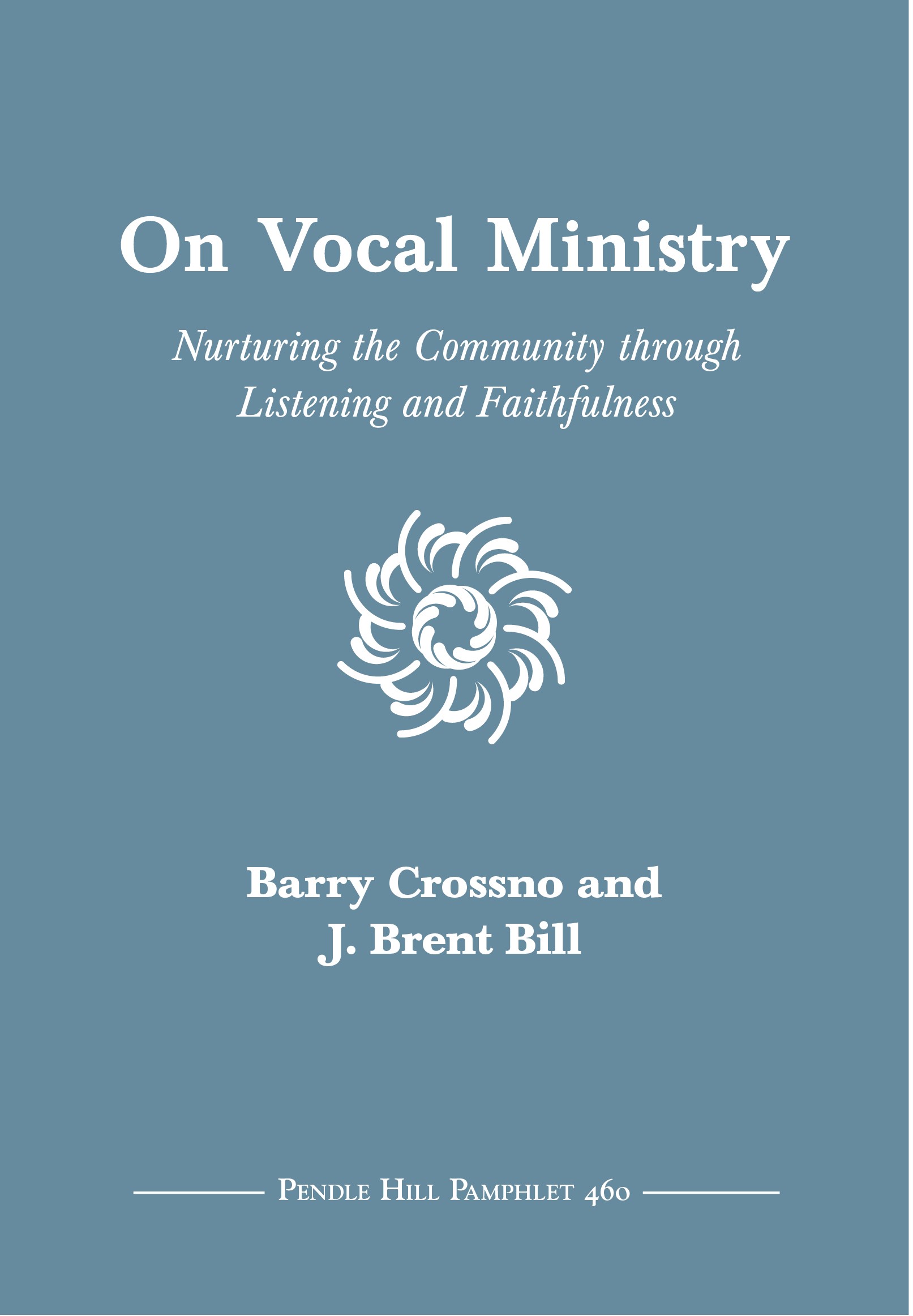 On Vocal Ministry: Nurturing the Community through Listening and Faithfulness (Pendle Hill Pamphlets, #460)