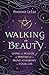 Walking in Beauty: Using the Magick of the Pentacle to Bring Harmony to Your Life
