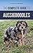 The Complete Guide to Aussiedoodles: Finding, Caring For, Training, Feeding, Socializing, and Loving Your New Aussidoodle