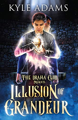 Illusion of Grandeur (The Drama Club Presents, #2)