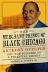 The Merchant Prince of Black Chicago by Robert E. Weems Jr. The Merchant Prince of Black Chicago by Robert E. Weems Jr.
